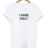 J’adore Equality T-Shirt (GPMU)