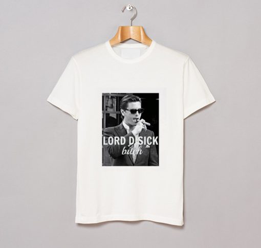 Lord Disick Bitch T-Shirt (GPMU)