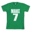 Make 7 Up Yours T Shirt (GPMU)