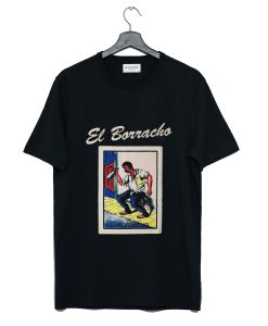 Mexican Bingo Inspired El Borracho T Shirt (GPMU)