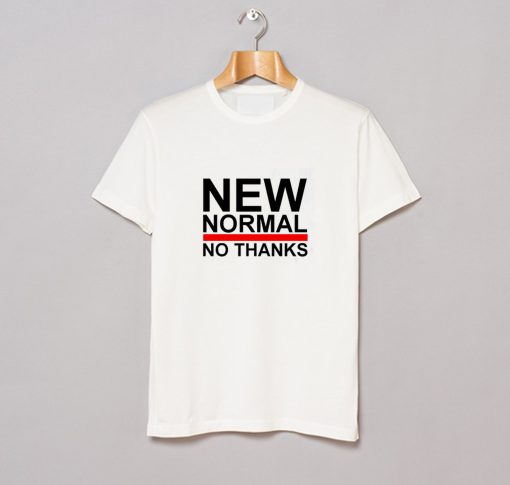 New Normal No Thanks T-Shirt (GPMU)