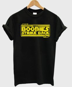 The Boobies Strike Back T-Shirt (GPMU)