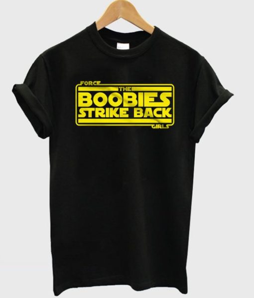 The Boobies Strike Back T-Shirt (GPMU)
