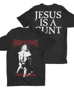 Vestal Masturbation Jesus Is a Cunt T Shirt (GPMU)