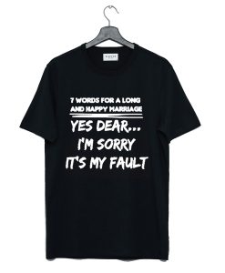 7 Words For A Long And Happy Marriage T Shirt (GPMU)