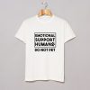 Emotional Support Human T Shirt (GPMU)