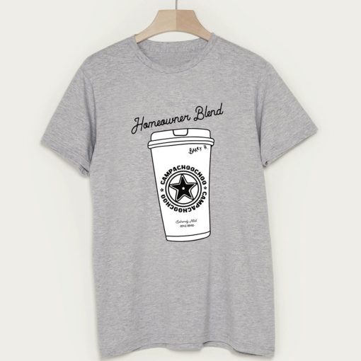 Homeowner Campachoochoo T-Shirt (GPMU)