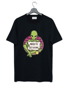 Need To Get Home Alien T-Shirt (GPMU)