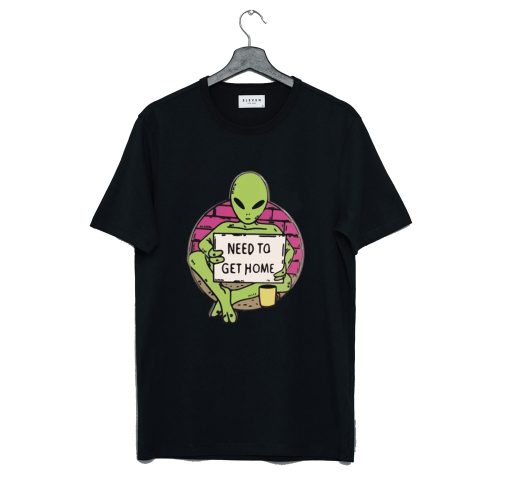 Need To Get Home Alien T-Shirt (GPMU)