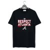 Respect Atlanta Braves T Shirt (GPMU)