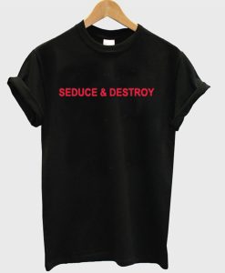 Seduce And Destroy T-Shirt (GPMU)