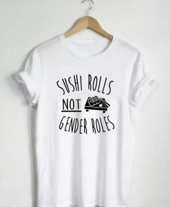Sushi Rolls Not Gender Rules T-Shirt (GPMU)