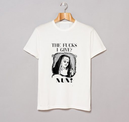 The Fucks I Give Nun Funny T Shirt (GPMU)