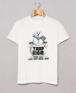 Trap Or Die Snowman T Shirt (GPMU)