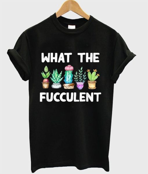 What The Fucculent T Shirt (GPMU)Black