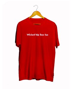 Wicked Big Sox Fan T Shirt (GPMU)