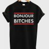 Bonjour Bitches T Shirt (GPMU)