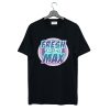 Fresh On The Max T Shirt (GPMU)