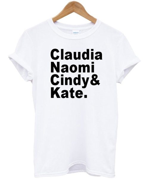 Kate Naomi Claudia Cindy T-Shirt (GPMU)