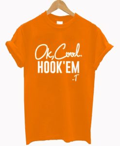 Ok Cool Hook Em T-Shirt (GPMU)