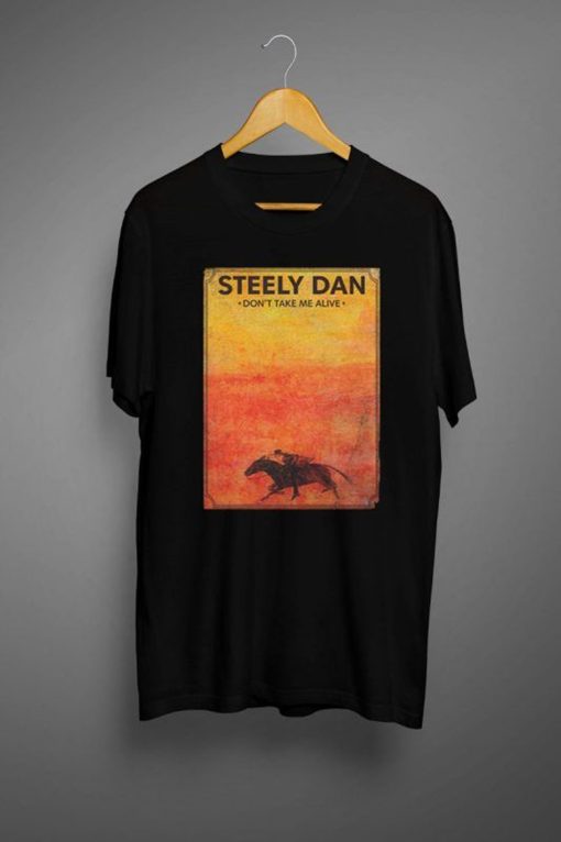 Steely Dan Don’t Take Me Alive T Shirt (GPMU)