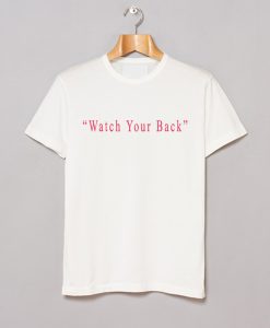 Watch Your Back T-Shirt (GPMU)