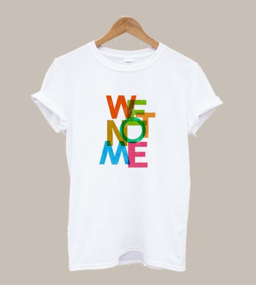 We Not Me TShirt (GPMU)