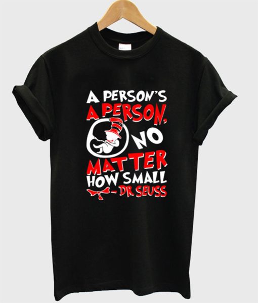 A Person’s a Person No Matter How Small T-Shirt (GPMU)