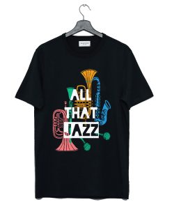 All That Jazz T Shirt (GPMU)