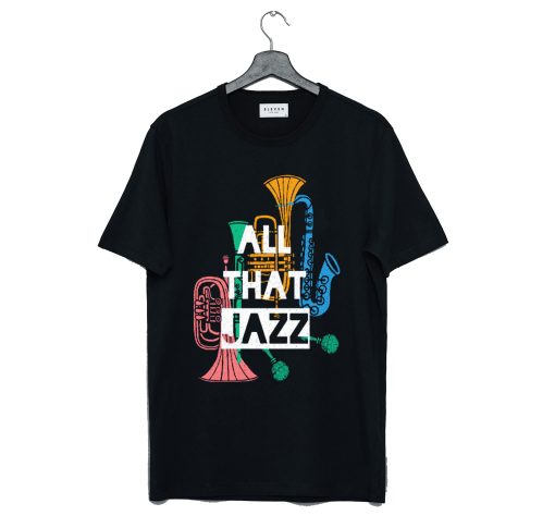 All That Jazz T Shirt (GPMU)