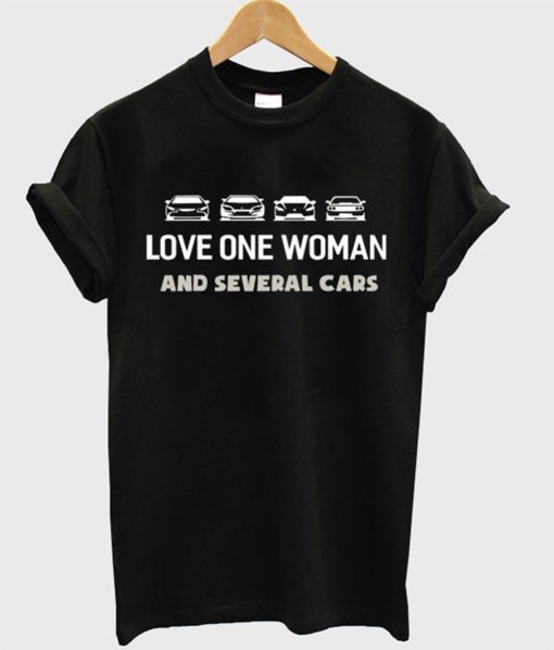 Love One Woman And Several Cars T-Shirt (GPMU)