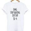 Omg Stop Talking Just Say 10-4 T-Shirt (GPMU)
