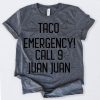 Taco Emergency Call 9 Juan Juan T-Shirt (GPMU)