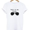 Talk To Me Goose T-Shirt (GPMU)