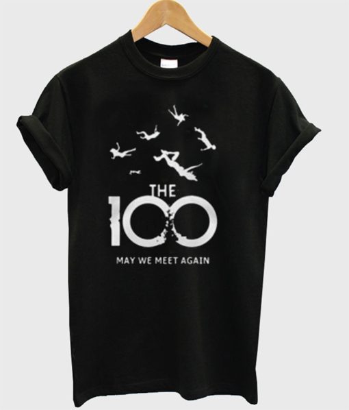 The 100 May We Meet Again T-Shirt (GPMU)