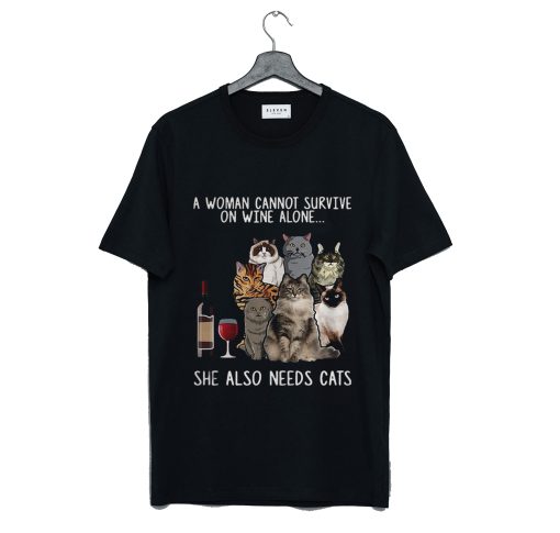 A Woman Cannot Survive On Wine Alone She Also Needs A Cat T-Shirt (GPMU)