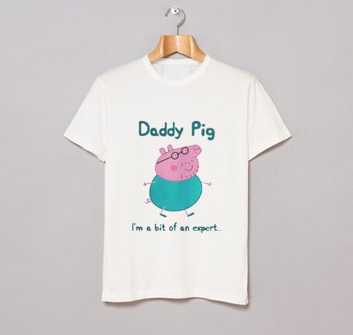 Daddy Pig I’m a Bit of an Expert T Shirt (GPMU)