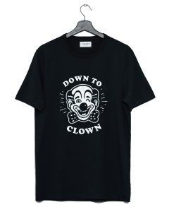 Down To Clown Funny Vintage Clown Classic Clown Joke T-Shirt (GPMU)