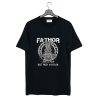 Fa-Thor Like A Dad T Shirt (GPMU)