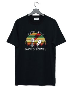 I Still Miss David Bowie T-Shirt (GPMU)
