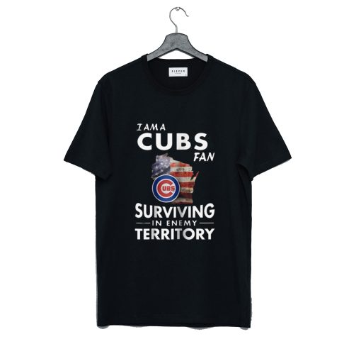 I am a Cubs Fan Surviving in Enemy Territory T-Shirt (GPMU)