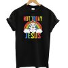 Not Today Jesus Rainbow T-Shirt (GPMU)