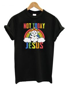 Not Today Jesus Rainbow T-Shirt (GPMU)