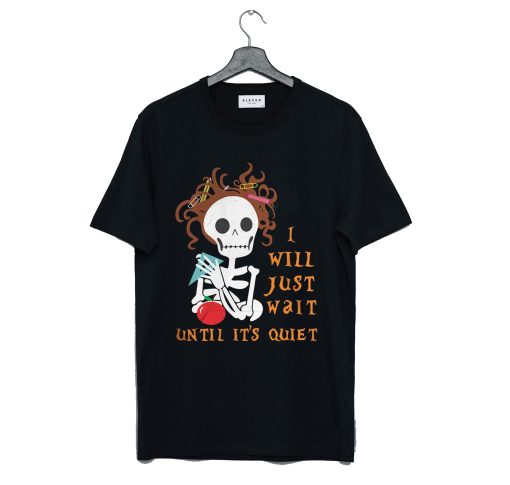 Teacher Skull I’ll Just Wait Until It’s Quiet T-Shirt (GPMU)