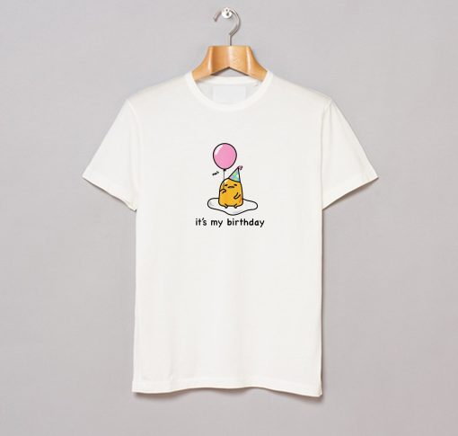 Gudetama Its My Birthday T Shirt (GPMU)