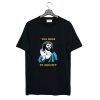 Too High to Crucify T Shirt (GPMU)