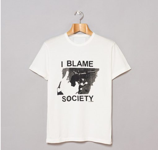 I Blame Society T Shirt (GPMU)