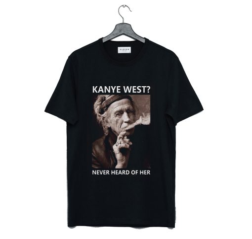 Kanye West Never Heard Of Her Lemmy Kilmister T Shirt (GPMU)