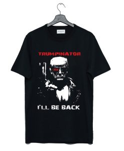 Trumpinator 2020 I’ll Be Back Support Trump T Shirt (GPMU)