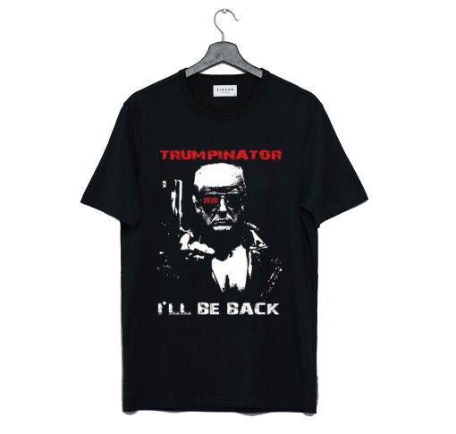 Trumpinator 2020 I’ll Be Back Support Trump T Shirt (GPMU)